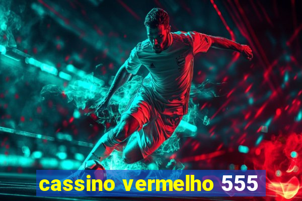 cassino vermelho 555